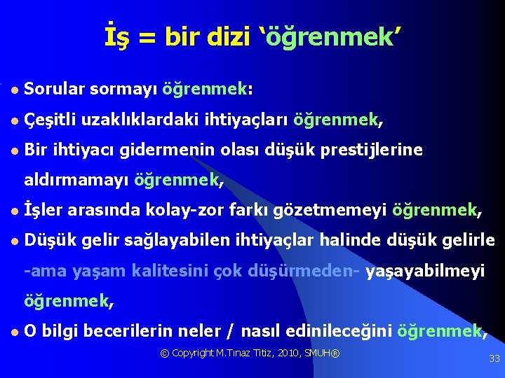 İş = bir dizi ‘öğrenmek’ l Sorular l Çeşitli l Bir sormayı öğrenmek: uzaklıklardaki