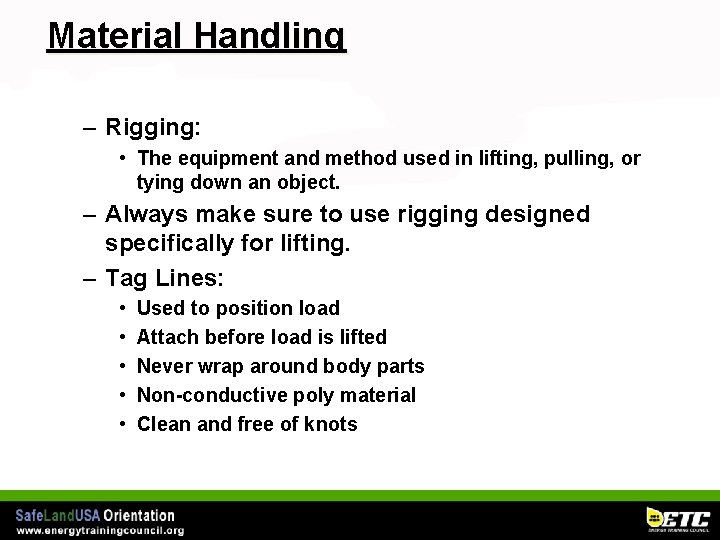 Material Handling – Rigging: • The equipment and method used in lifting, pulling, or