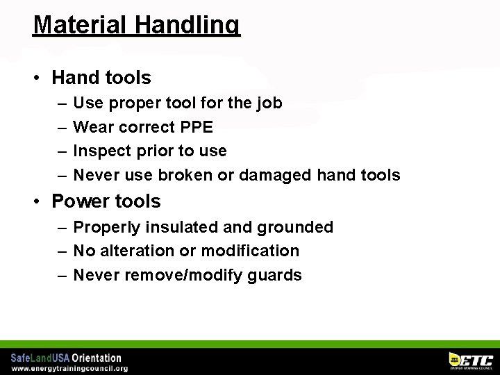 Material Handling • Hand tools – – Use proper tool for the job Wear