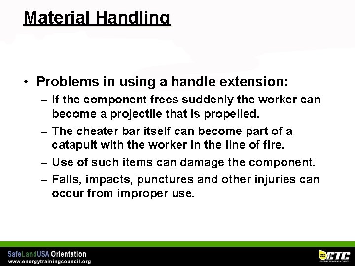 Material Handling • Problems in using a handle extension: – If the component frees