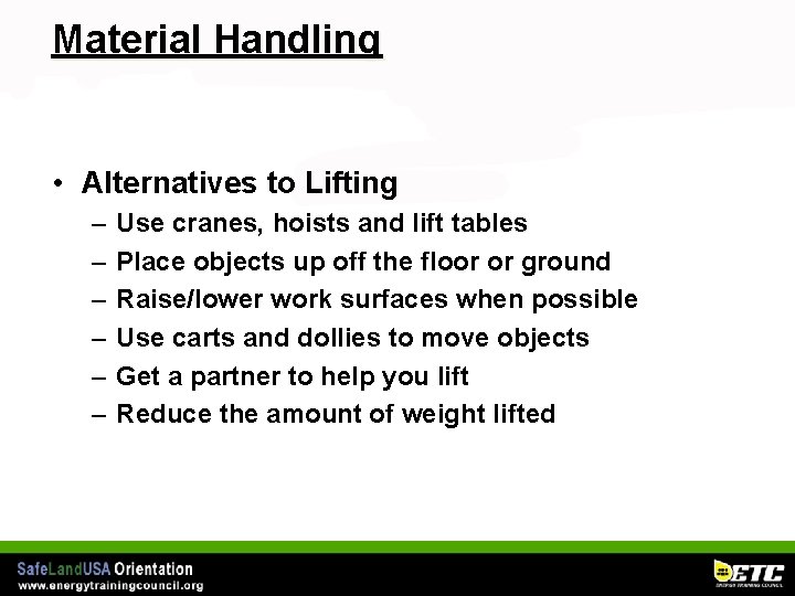 Material Handling • Alternatives to Lifting – – – Use cranes, hoists and lift
