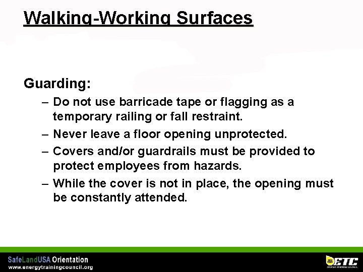 Walking-Working Surfaces Guarding: – Do not use barricade tape or flagging as a temporary