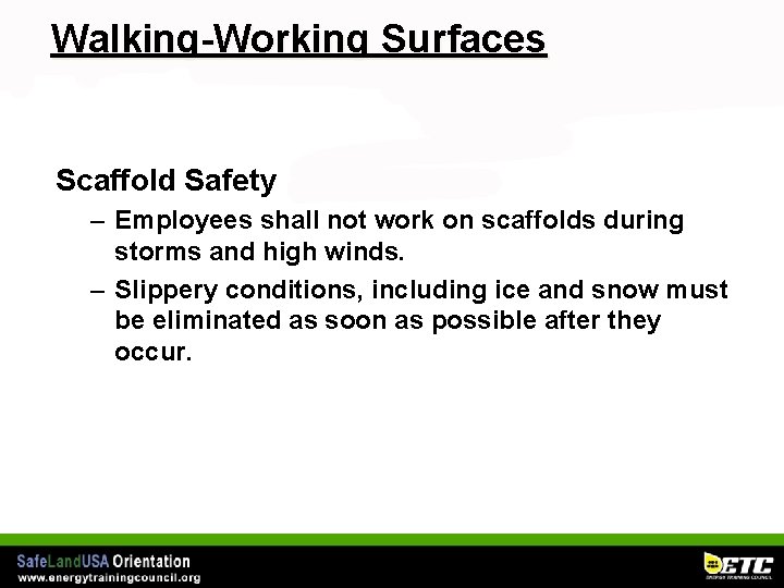 Walking-Working Surfaces Scaffold Safety – Employees shall not work on scaffolds during storms and