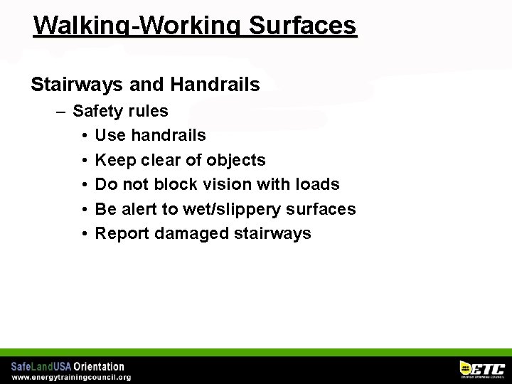 Walking-Working Surfaces Stairways and Handrails – Safety rules • Use handrails • Keep clear