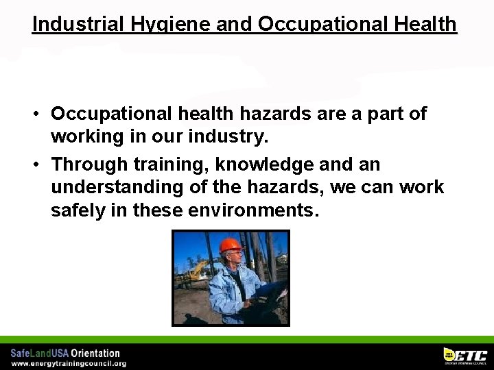 Industrial Hygiene and Occupational Health • Occupational health hazards are a part of working