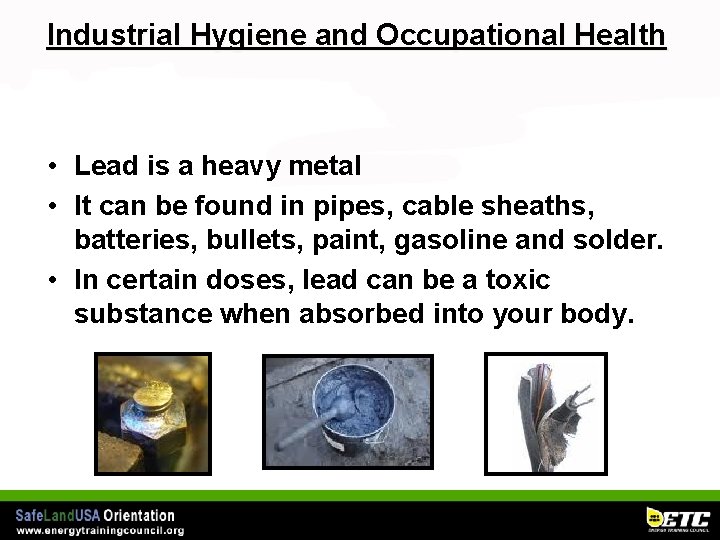 Industrial Hygiene and Occupational Health • Lead is a heavy metal • It can