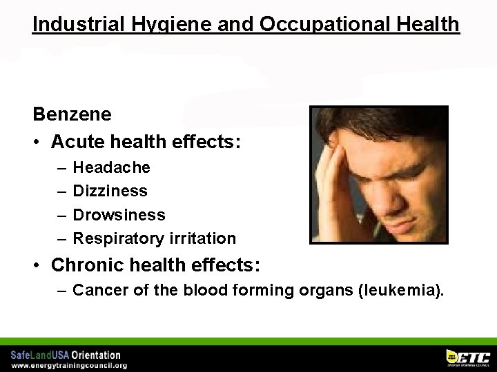 Industrial Hygiene and Occupational Health Benzene • Acute health effects: – – Headache Dizziness