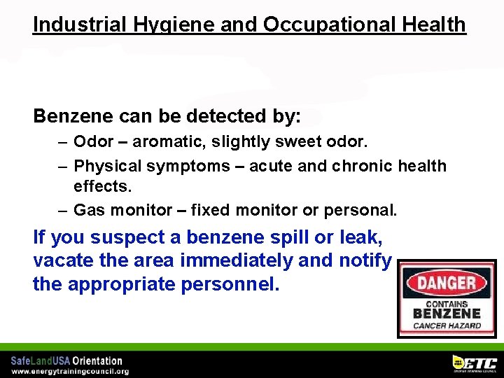 Industrial Hygiene and Occupational Health Benzene can be detected by: – Odor – aromatic,