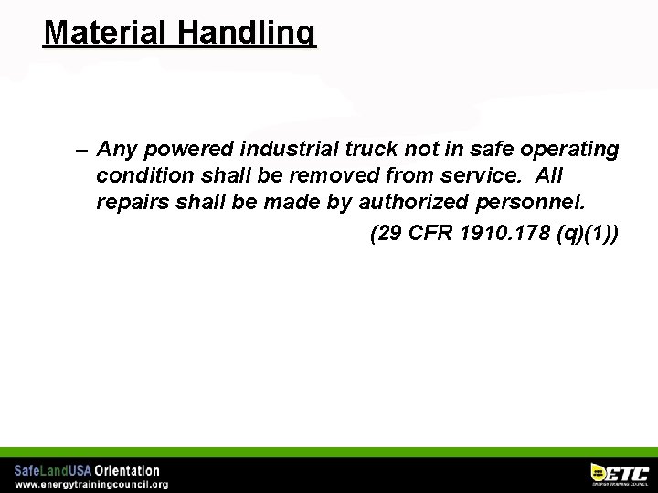 Material Handling – Any powered industrial truck not in safe operating condition shall be