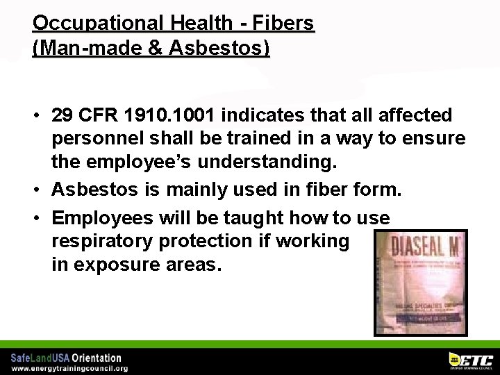 Occupational Health - Fibers (Man-made & Asbestos) • 29 CFR 1910. 1001 indicates that