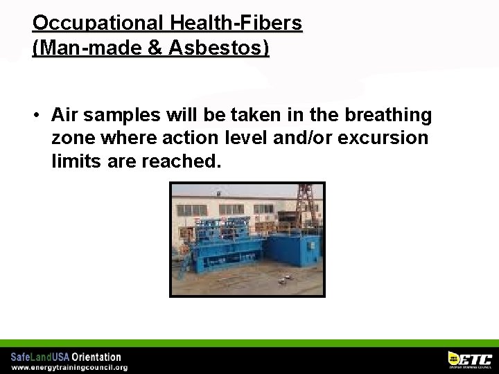 Occupational Health-Fibers (Man-made & Asbestos) • Air samples will be taken in the breathing