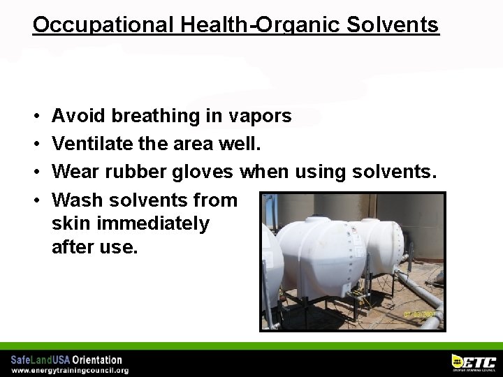 Occupational Health-Organic Solvents • • Avoid breathing in vapors Ventilate the area well. Wear
