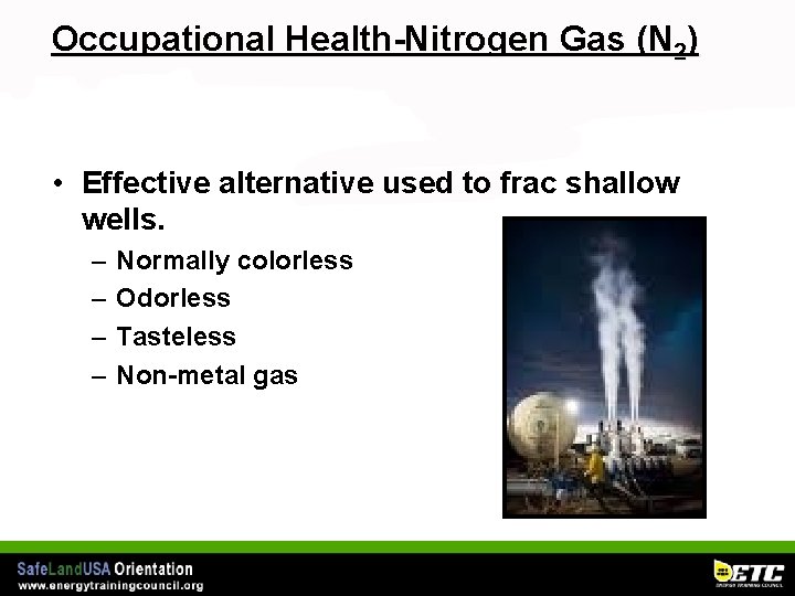Occupational Health-Nitrogen Gas (N 2) • Effective alternative used to frac shallow wells. –