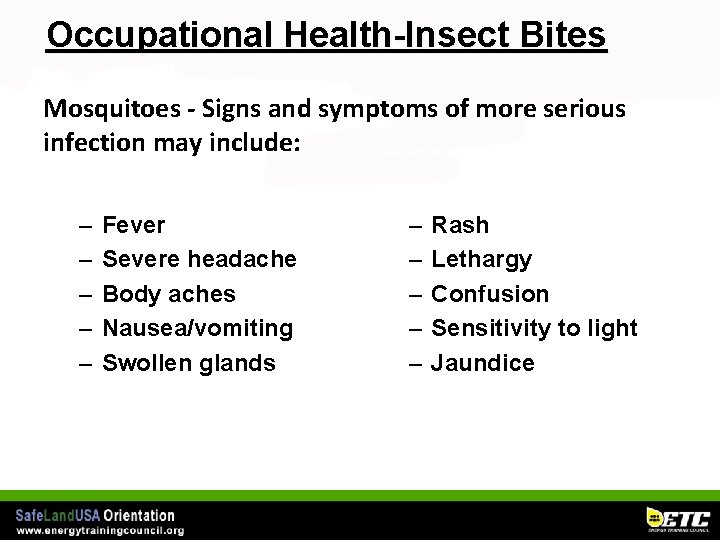 Occupational Health-Insect Bites Mosquitoes - Signs and symptoms of more serious infection may include: