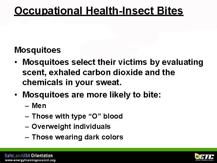 Occupational Health-Insect Bites Mosquitoes • Mosquitoes select their victims by evaluating scent, exhaled carbon