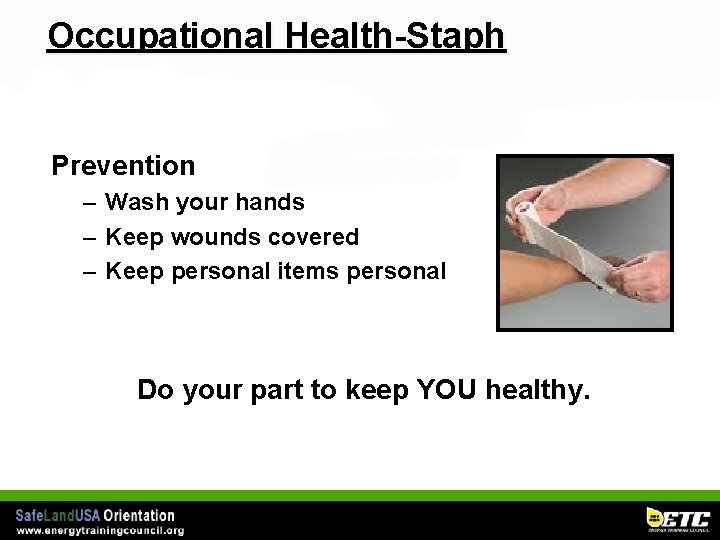 Occupational Health-Staph Prevention – Wash your hands – Keep wounds covered – Keep personal