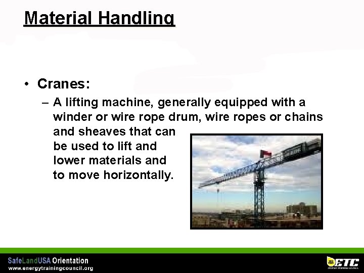 Material Handling • Cranes: – A lifting machine, generally equipped with a winder or