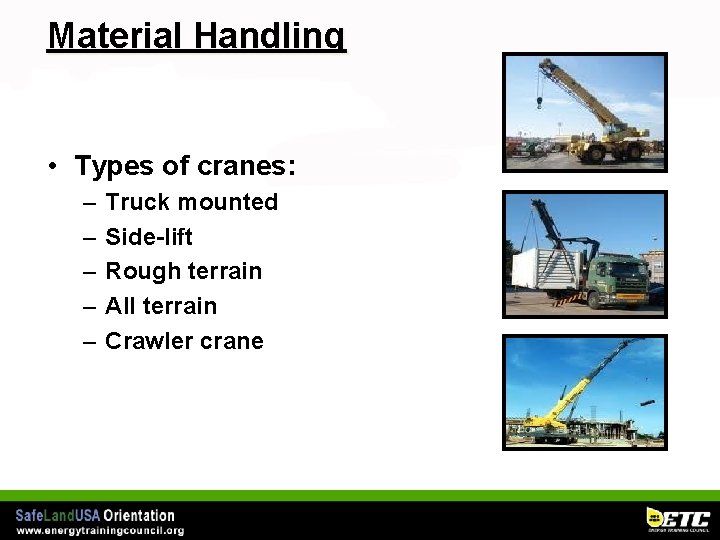 Material Handling • Types of cranes: – – – Truck mounted Side-lift Rough terrain
