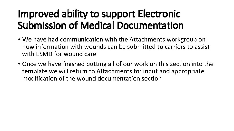 Improved ability to support Electronic Submission of Medical Documentation • We have had communication