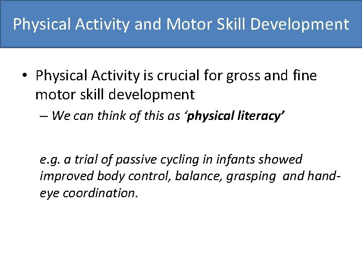 Physical Activity and Motor Skill Development • Physical Activity is crucial for gross and