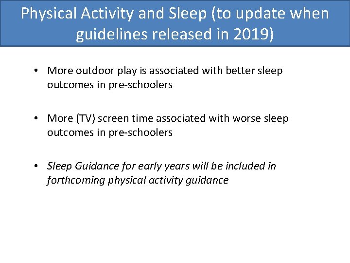 Physical Activity and Sleep (to update when guidelines released in 2019) • More outdoor