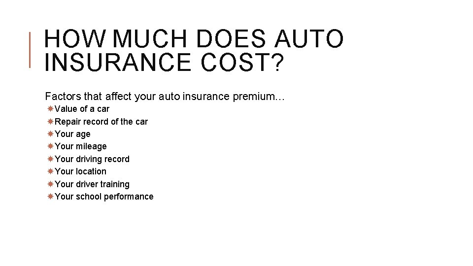 HOW MUCH DOES AUTO INSURANCE COST? Factors that affect your auto insurance premium… Value