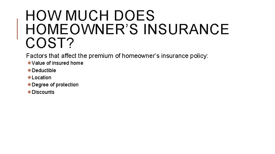 HOW MUCH DOES HOMEOWNER’S INSURANCE COST? Factors that affect the premium of homeowner’s insurance