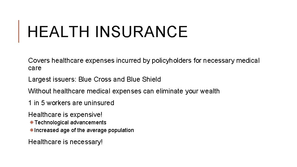 HEALTH INSURANCE Covers healthcare expenses incurred by policyholders for necessary medical care Largest issuers: