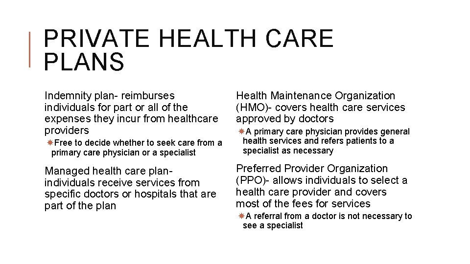 PRIVATE HEALTH CARE PLANS Indemnity plan- reimburses individuals for part or all of the