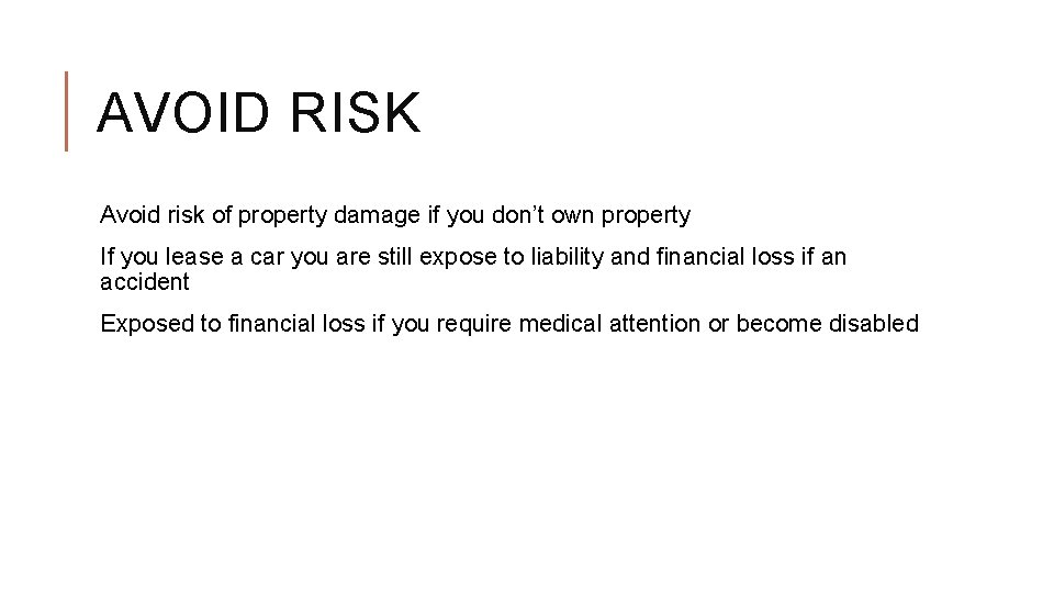 AVOID RISK Avoid risk of property damage if you don’t own property If you