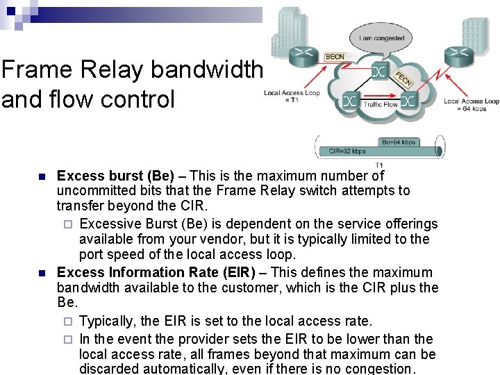 Frame Relay bandwidth and flow control n n Excess burst (Be) – This is