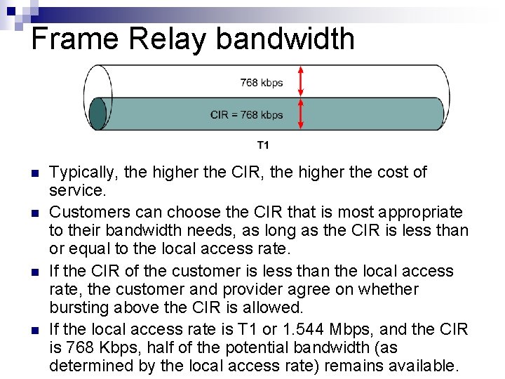 Frame Relay bandwidth n n Typically, the higher the CIR, the higher the cost