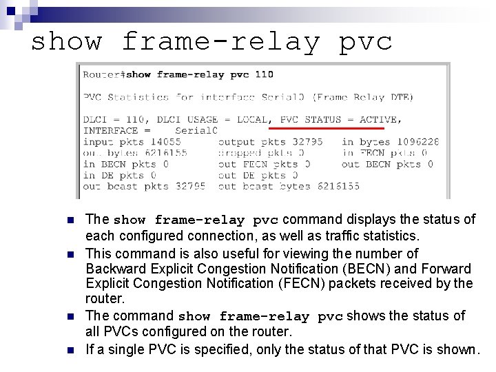 show frame-relay pvc n n The show frame-relay pvc command displays the status of