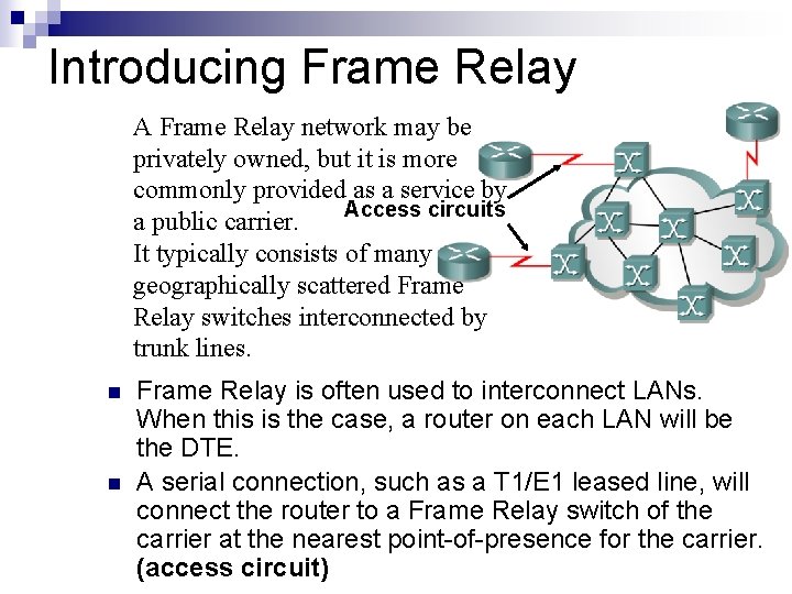 Introducing Frame Relay A Frame Relay network may be privately owned, but it is
