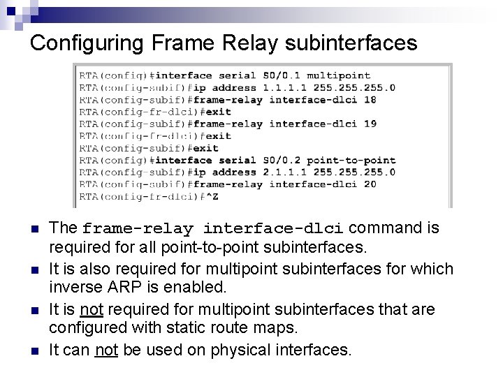 Configuring Frame Relay subinterfaces n n The frame-relay interface-dlci command is required for all