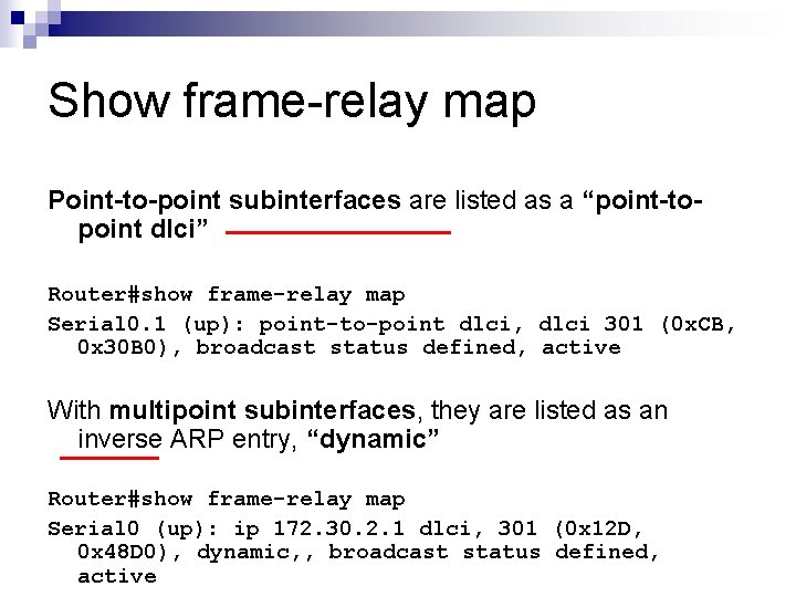 Show frame-relay map Point-to-point subinterfaces are listed as a “point-topoint dlci” Router#show frame-relay map