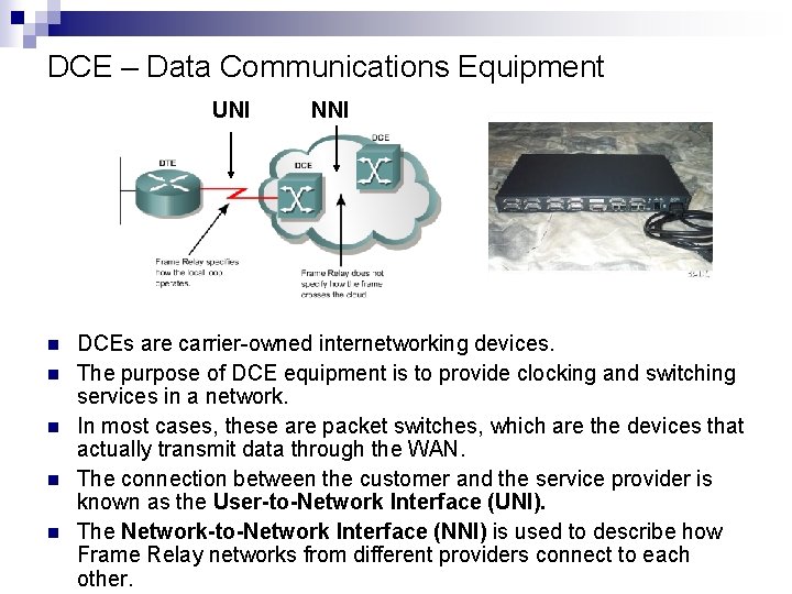 DCE – Data Communications Equipment UNI n n n NNI DCEs are carrier-owned internetworking