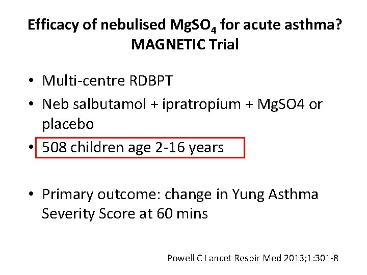 Efficacy of nebulised Mg. SO 4 for acute asthma? MAGNETIC Trial • Multi-centre RDBPT