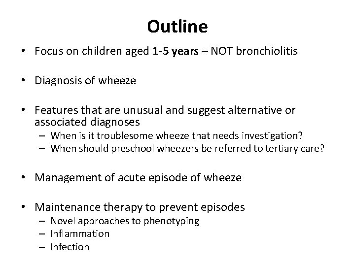 Outline • Focus on children aged 1 -5 years – NOT bronchiolitis • Diagnosis