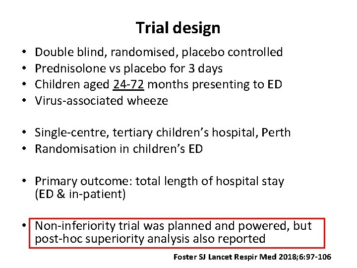 Trial design • • Double blind, randomised, placebo controlled Prednisolone vs placebo for 3