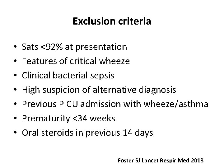 Exclusion criteria • • Sats <92% at presentation Features of critical wheeze Clinical bacterial