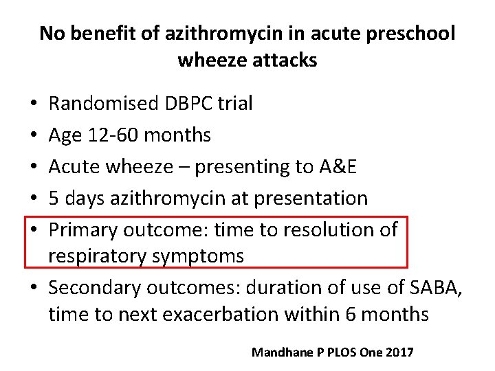 No benefit of azithromycin in acute preschool wheeze attacks Randomised DBPC trial Age 12