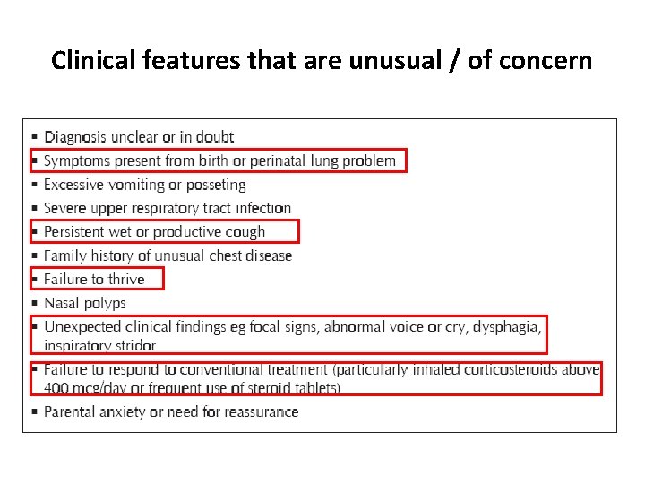Clinical features that are unusual / of concern 