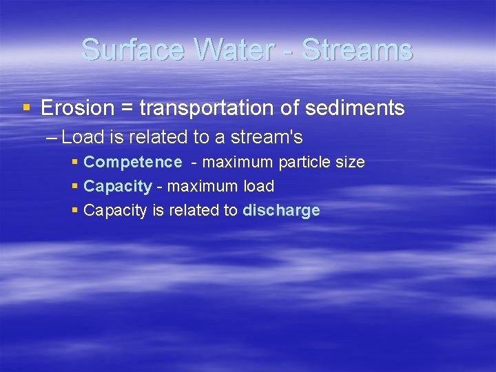 Surface Water - Streams § Erosion = transportation of sediments – Load is related