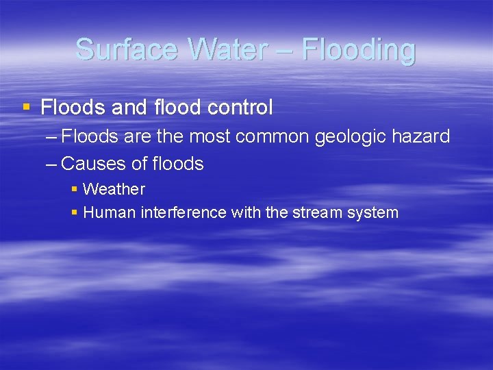 Surface Water – Flooding § Floods and flood control – Floods are the most