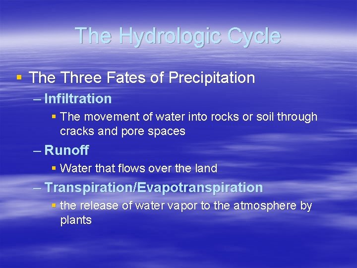 The Hydrologic Cycle § The Three Fates of Precipitation – Infiltration § The movement