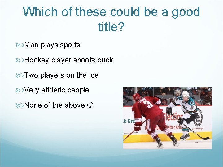 Which of these could be a good title? Man plays sports Hockey player shoots