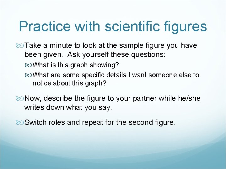 Practice with scientific figures Take a minute to look at the sample figure you