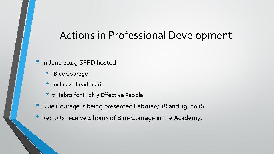 Actions in Professional Development • In June 2015, SFPD hosted: • Blue Courage •