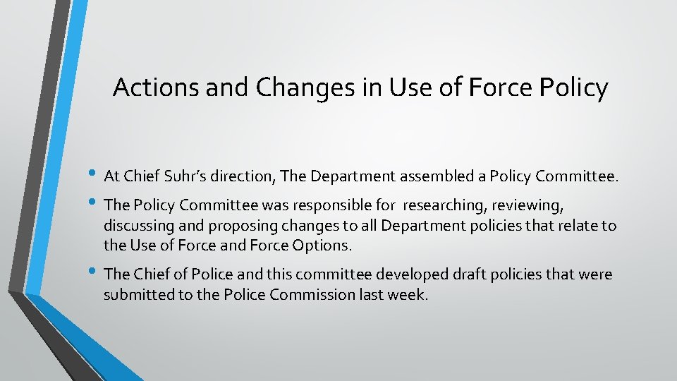 Actions and Changes in Use of Force Policy • At Chief Suhr’s direction, The
